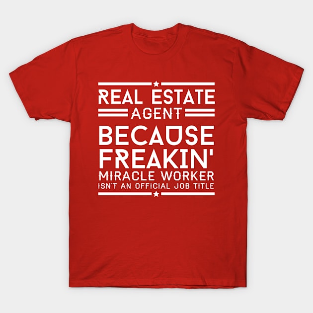 Real Estate Miracle Worker T-Shirt by veerkun